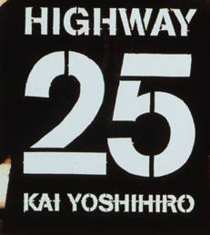 HIGHWAY25 - KAI YOSHIHIRO